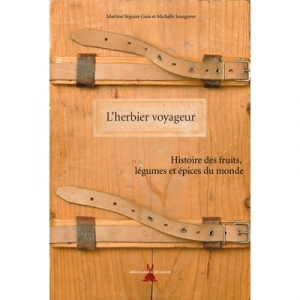 L'herbier voyageur, histoire des fruits, l�gumes et �pices  